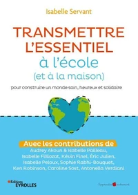 Transmettre l'essentiel à l'école (et à la maison) pour construire un monde sain, heureux et solidaire