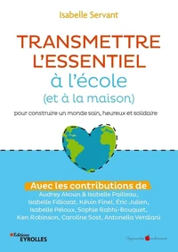 Transmettre l'essentiel à l'école (et à la maison) pour construire un monde sain, heureux et solidaire