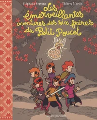 Les émerveillantes aventures des six frères du Petit Poucet