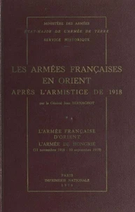 Les armées françaises en Orient après l'armistice de 1918 (1). L'armée française d'Orient, l'armée de Hongrie (11 novembre 1918-10 septembre 1919)
