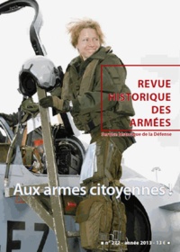  Service historique Armée Terre - Revue historique des armées N° 272, 3e trimestre 2013 : Aux armes citoyennes !.