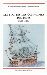  Service Historique Marine - Les flottes des compagnies des Indes, 1600-1857 : actes des journées franco-britanniques ......