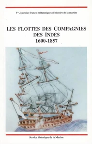 Les flottes des compagnies des Indes, 1600-1857 : actes des journées franco-britanniques .....