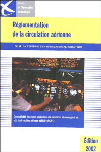  Service info aéronautique - Règlementation de la circulation aérienne RCA 4 - Compatibilité des règles applicables à la circulation aérienne générale et à la circulation aérienne militaire.