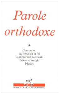  Service Orthodoxe De Presse - Parole Orthodoxe. Conversion, Au Coeur De La Foi, La Communion Ecclesiale, Priere Et Liturgie, Paques, Choix De Textes Parus Dans Sop (1975-2000).
