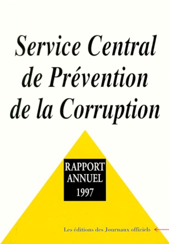  Service Prevention Corruption - Rapport Annuel 1997. Service Central De Prevention De La Corruption.
