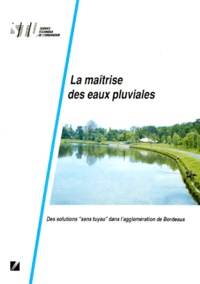  Service Techniq De L'urbanisme et  Collectif - La maîtrise des eaux pluviales - Des solutions "sans tuyau" dans l'agglomération de Bordeaux.