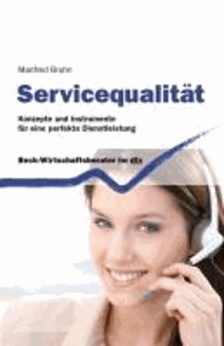 Servicequalität - Konzepte und Instrumente für eine perfekte Dienstleistung.