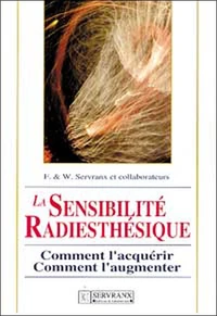 La Sensibilite Radiesthesique. Comment L'Acquerir, Comment L'Augmenter