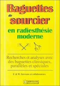 Baguettes De Sourcier En Radiesthesie Moderne. Recherches Et Analyses Avec Des Baguettes Classiques, Paralleles Et Speciales