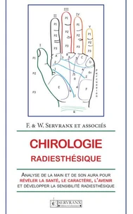 Chirologie Radiesthesique. Analyse De La Main Et De Son Aura Pour Reveler La Sante, Le Caractere, L'Avenir Et Developper La Sensibilite Radiesthesique
