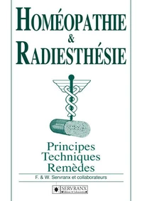 Homeopathie & Radiesthesie. Principes, Techniques, Remedes
