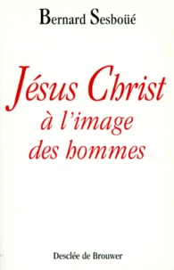 Jesus-Christ A L'Image Des Hommes. Breve Enquete Sur Les Representations De Jesus A Travers L'Histoire, 2eme Edition Revue Et Corrigee