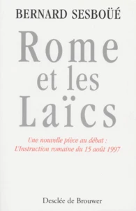 Rome Et Les Laics. Une Nouvelle Piece Au Debat : L'Instruction Romaine Du 15 Aout 1997