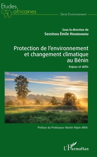 Protection de l'environnement et changement climatique au Bénin. Enjeux et défis