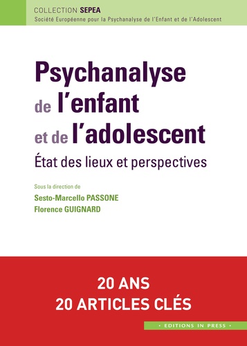 Sesto Marcello Passone et Florence Guignard - Psychanalyse de l'enfant et de l'adolescent - Etat des lieux et perspectives.