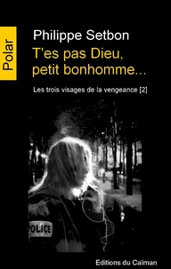 T'es pas Dieu, petit bonhomme...
