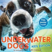 Seth Casteel - Underwater Dogs (Kids Edition).