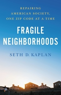 Seth D. Kaplan - Fragile Neighborhoods - Repairing American Society, One Zip Code at a Time.