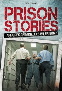 Seth Ferranti - Prison Stories - Affaires criminelles en prison.
