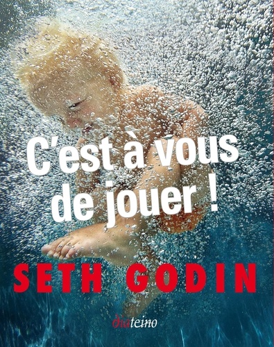 Seth Godin - C'est à vous de jouer ! - (Oui, il y a toujours une opportunité !).