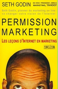 Seth Godin - Permission Marketing. Les Lecons D'Internet En Marketing.