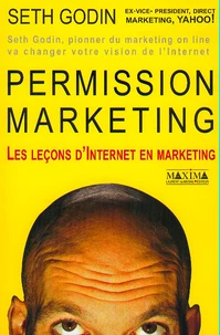 Permission Marketing. Les Lecons D'Internet En Marketing