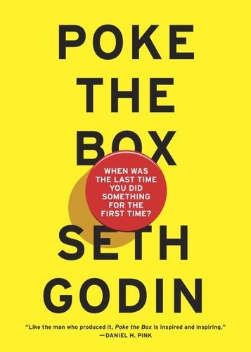 Seth Godin - Poke the Box - When Was the Last Time You Did Something for the First Time?.