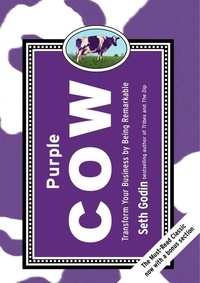 Seth Godin - Purple Cow, New Edition: Transform Your Business by Being Remarkable.