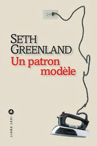 Seth Greenland - Un patron modèle.