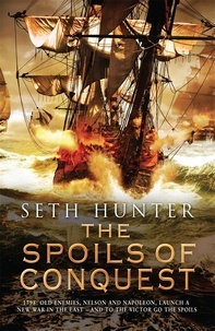 Seth Hunter - The Spoils of Conquest - A fast-moving naval adventure in the rise of the British Empire.