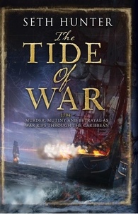 Seth Hunter - The Tide of War - A fast-paced naval adventure of bloodshed and betrayal at sea.