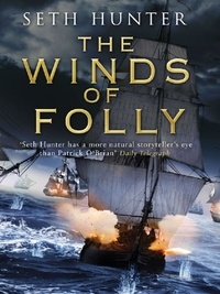 Seth Hunter - The Winds of Folly - A twisty nautical adventure of thrills and intrigue set during the French Revolution.