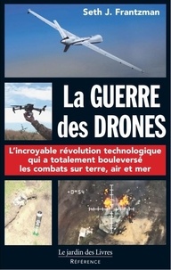 Seth J. Frantzman - La guerre des Drones - Pionniers, machines à tuer, intelligence artificielle et la bataille pour le futur.