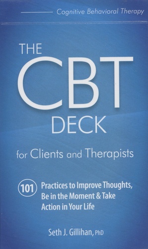 The CBT Deck for Clients and Therapists. 101 Practices to Improve Thoughts, Be in the Moment & Take Action in Your Life