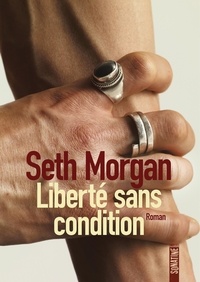 Seth Morgan - Liberté sans condition.