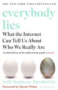 Seth Stephens-Davidowitz - Everybody Lies - What the Internet Can Tell Us About Who We Really Are.
