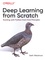 Deep Learning from Scratch. Building with Python from First Principles