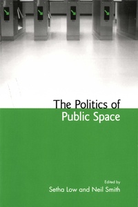 Setha Low et Neil Smith - The Politics of Public Space.