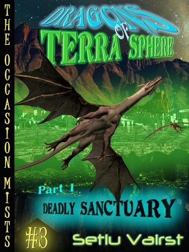  Setlu Vairst - Dragons Of Terra Sphere - Part I - Deadly Sanctuary - The Occasion Mists, #3.