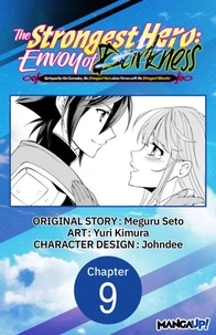 The Strongest Hero: Envoy of Darkness -Betrayed by His Comrades, the Strongest Hero Joins Forces with the Strongest Monster- #009