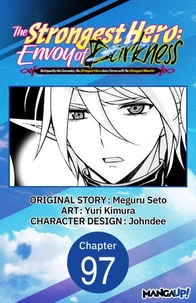 The Strongest Hero: Envoy of Darkness -Betrayed by His Comrades, the Strongest Hero Joins Forces with the Strongest Monster- #097