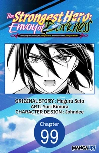 The Strongest Hero: Envoy of Darkness -Betrayed by His Comrades, the Strongest Hero Joins Forces with the Strongest Monster- #099