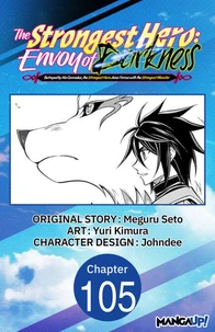 The Strongest Hero: Envoy of Darkness -Betrayed by His Comrades, the Strongest Hero Joins Forces with the Strongest Monster- #105
