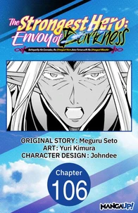 The Strongest Hero: Envoy of Darkness -Betrayed by His Comrades, the Strongest Hero Joins Forces with the Strongest Monster- #106