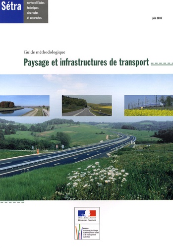  SETRA - Paysage et infrastructures de transport - Guide méthodologique.
