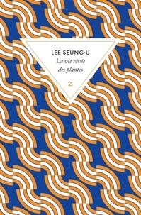 Seung-U Lee - La vie rêvée des plantes.
