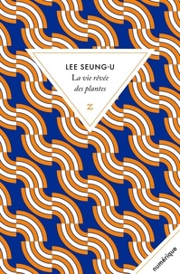 Seung-U Lee - La vie rêvée des plantes.