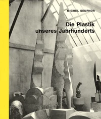 Die Plastik unseres Jahrunderts