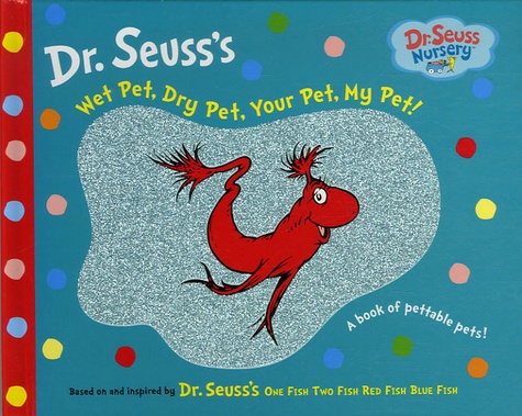  Seuss - Dr. Seuss's Wet Pet, Dry Pet, Your Pet, My Pet ! - Edition en langue anglaise.